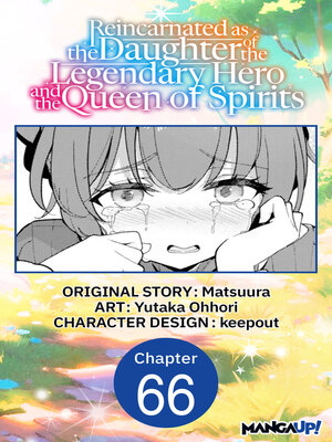 cover image of Reincarnated as the Daughter of the Legendary Hero and the Queen of Spirits, Chapter 66